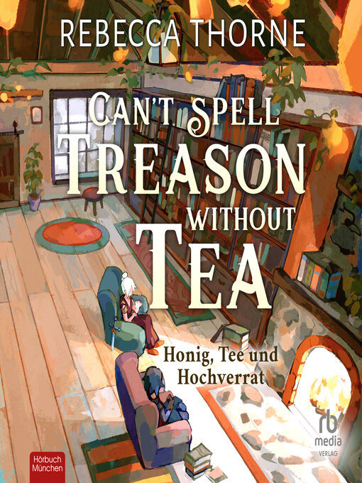 Title details for Can't Spell Treason without Tea by Rebecca Thorne - Wait list